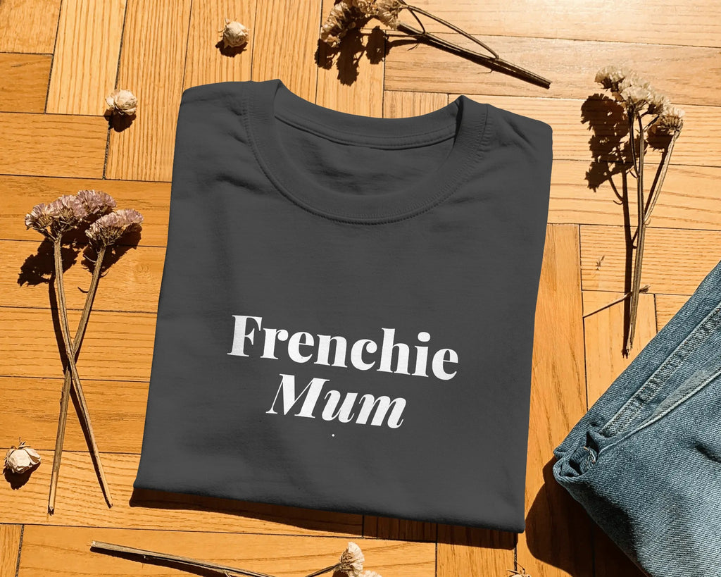 Frenchie Mum T-Shirt | Funny French Bulldog Mum Gift | UK-Made Heavyweight Cotton Tee