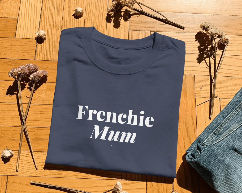 Frenchie Mum T-Shirt | Funny French Bulldog Mum Gift | UK-Made Heavyweight Cotton Tee