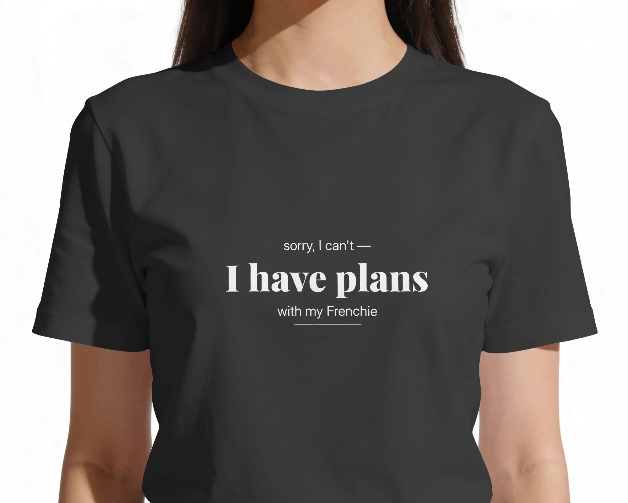 Sorry I Can't I Have Plans With My Frenchie T-Shirt | Funny French Bulldog Owner Gift | UK-Made Heavyweight Cotton Tee