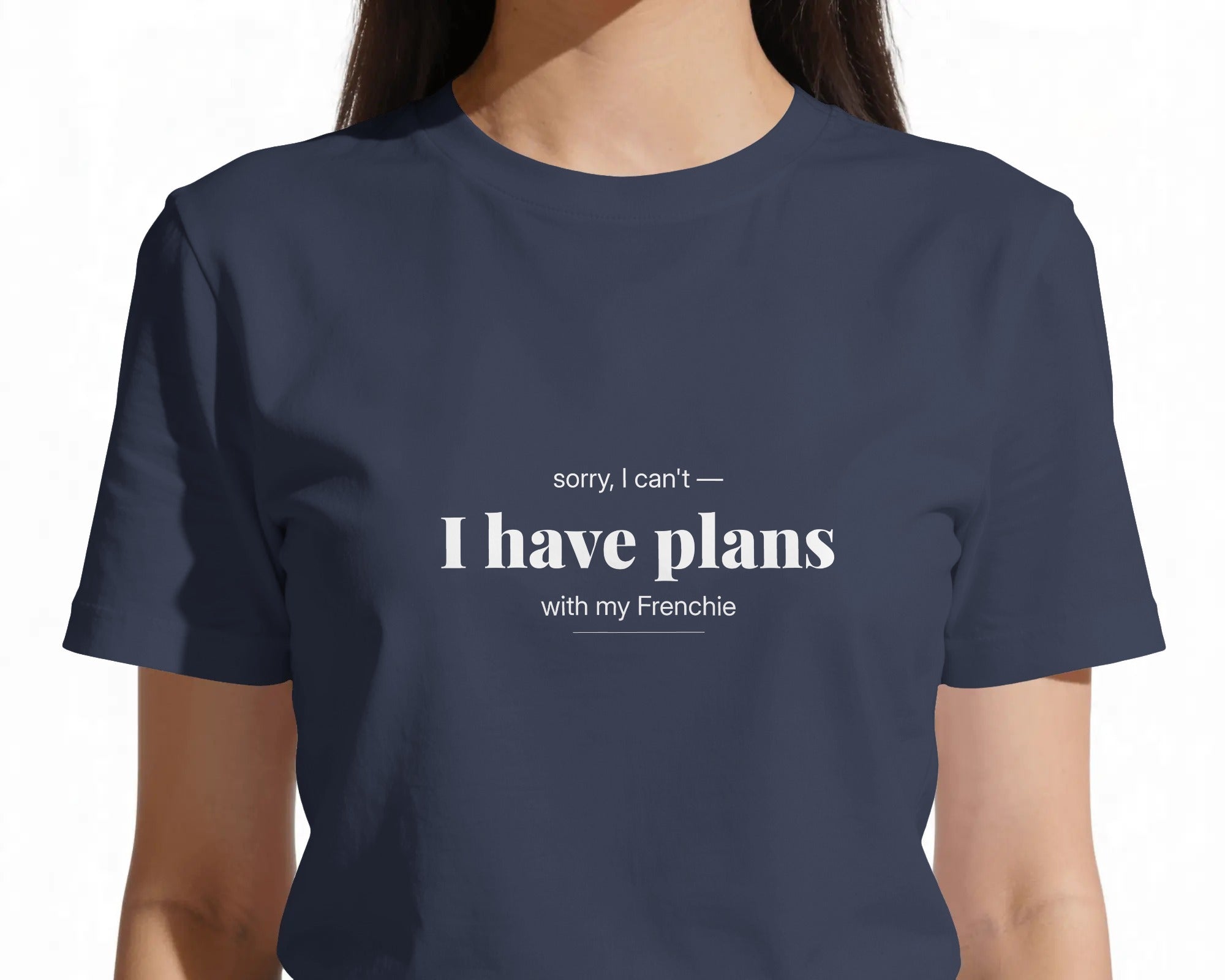 Sorry I Can't I Have Plans With My Frenchie T-Shirt | Funny French Bulldog Owner Gift | UK-Made Heavyweight Cotton Tee