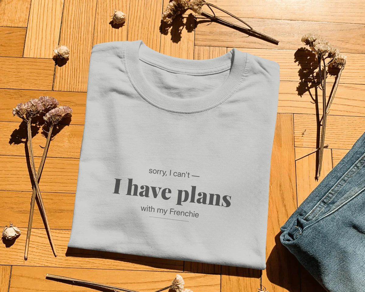 Sorry I Can't I Have Plans With My Frenchie T-Shirt | Funny French Bulldog Owner Gift | UK-Made Heavyweight Cotton Tee