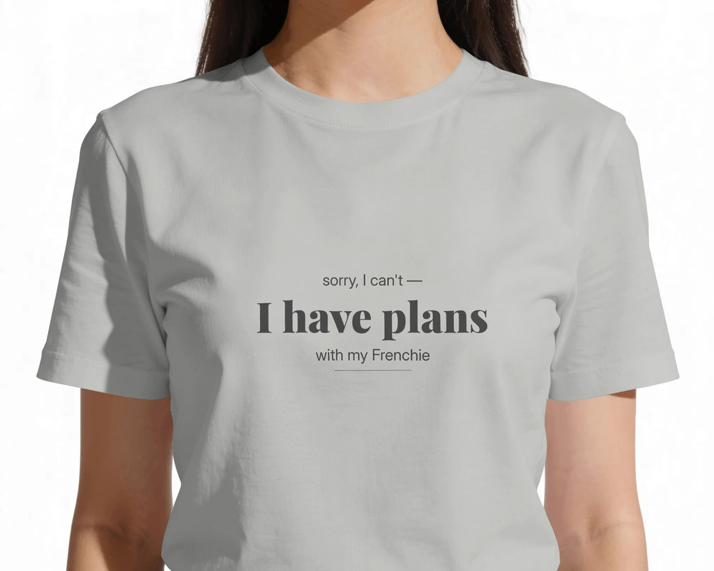 Sorry I Can't I Have Plans With My Frenchie T-Shirt | Funny French Bulldog Owner Gift | UK-Made Heavyweight Cotton Tee