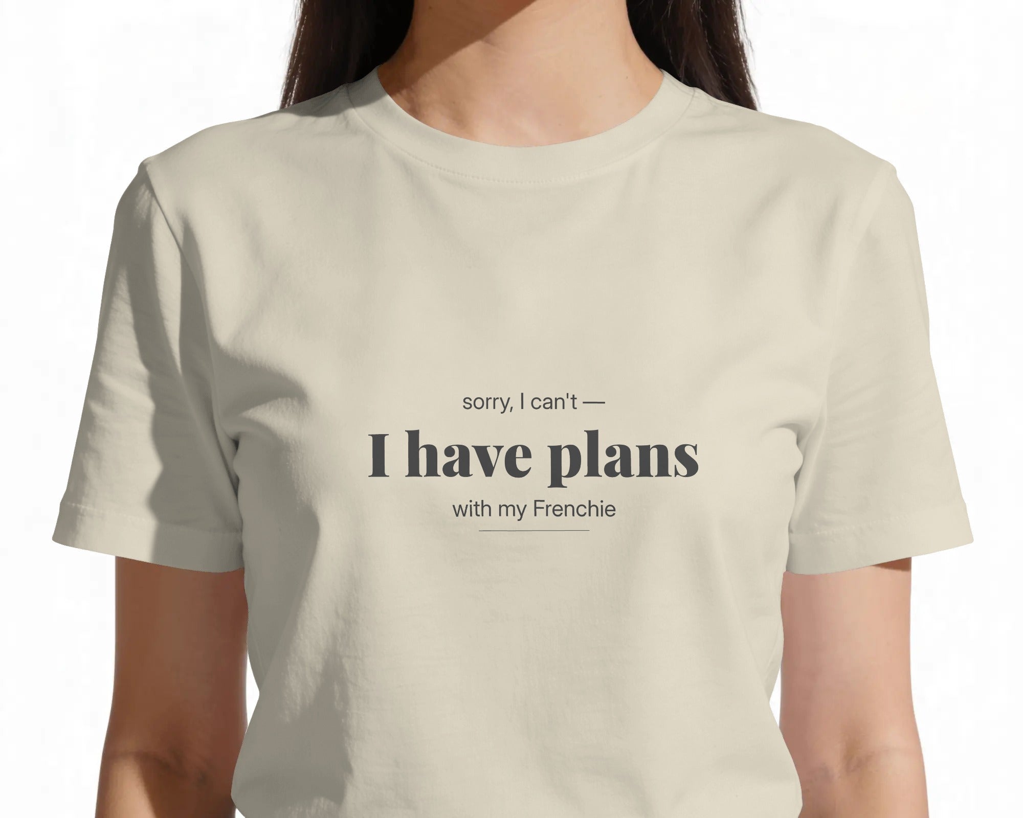 Sorry I Can't I Have Plans With My Frenchie T-Shirt | Funny French Bulldog Owner Gift | UK-Made Heavyweight Cotton Tee
