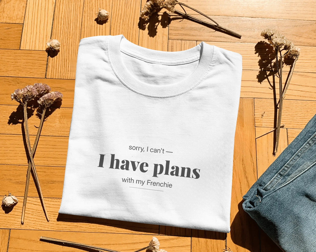 Sorry I Can't I Have Plans With My Frenchie T-Shirt | Funny French Bulldog Owner Gift | UK-Made Heavyweight Cotton Tee