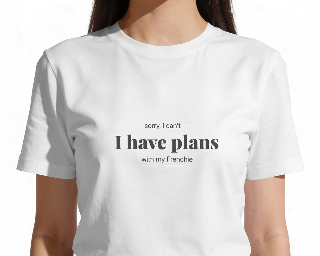 Sorry I Can't I Have Plans With My Frenchie T-Shirt | Funny French Bulldog Owner Gift | UK-Made Heavyweight Cotton Tee