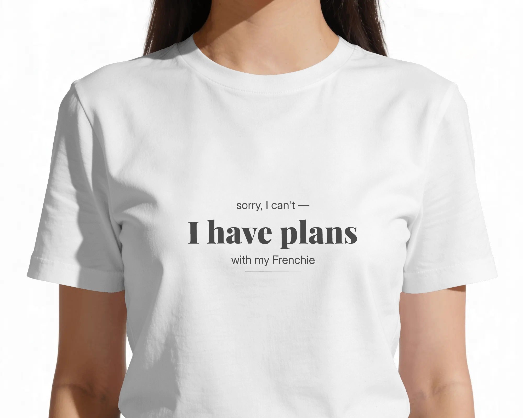 Sorry I Can't I Have Plans With My Frenchie T-Shirt | Funny French Bulldog Owner Gift | UK-Made Heavyweight Cotton Tee